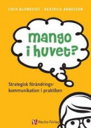 Mango i huvet? : Strategisk förändringskommunikation i praktiken -- Bok 9789175173214