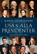 USA:s alla presidenter - Från Washington till Trump -- Bok 9789177798132