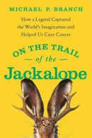 On the Trail of the Jackalope: How a Legend Captured the World's Imagination and Helped Us Cure Cancer -- Bok 9781639363834