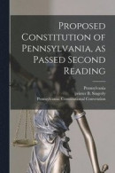 Proposed Constitution of Pennsylvania, as Passed Second Reading -- Bok 9781013593635