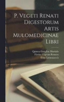 P. Vegeti Renati Digestorum Artis Mulomedicinae Libri -- Bok 9781016114011