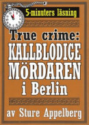 Den kallblodige mördaren i Berlin. True crime-text från 1938 kompletterad med fakta och ordlista -- Bok 9789178633272