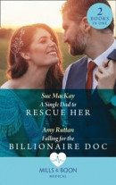 Single Dad To Rescue Her / Falling For The Billionaire Doc -- Bok 9780008915773