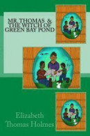 Mr. Thomas and the Witch of Green Bay Pond -- Bok 9780692611722