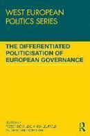 The Differentiated Politicisation of European Governance (West European Politics) -- Bok 9781138695214