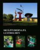 Skulpturerna på Lustholmen : Skeppsholmens konst i det fria -- Bok 9789187007965