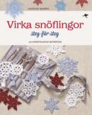Virka snöflingor : steg-för-steg - 40 gnistrande mönster -- Bok 9789176631096