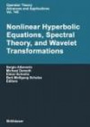 Nonlinear Hyperbolic Equations, Spectral Theory, and Wavelet Transformations: A Volume of Advances i -- Bok 9783764321680