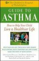The Children's Hospital of Philadelphia Guide to Childhood Asthma : How to Help Your Child Live a He -- Bok 9780471441168