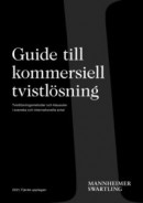 Guide till kommersiell tvistlösning - Tvistlösningsmetoder och klausuler i svenska och internationella avtal -- Bok 9789172238275