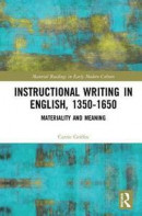 Instructional Writing in English, 1350-1650: Materiality and Meaning (Material Readings in Early Mod -- Bok 9781409452621