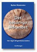 Det naturliga åldrandet : om vägen mot gerotransenden -- Bok 9789197651165