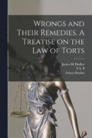 Wrongs and Their Remedies. A Treatise on the law of Torts -- Bok 9781019222584