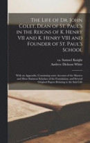 The Life of Dr. John Colet, Dean of St. Paul's in the Reigns of K. Henry VII and K. Henry VIII and Founder of St. Paul's School -- Bok 9781013344862