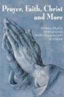 Prayer Faith Christ and More -- Bok 9781483799186
