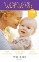Family Worth Waiting For: The Midwife's Miracle Baby (Practising and Pregnant) / A Very Special Baby / His Unexpected Child (Mills & Boon By Request) -- Bok 9781474081627
