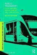 Public Transport: Its Planning, Management and Operation (Natural and Built Environment Series) -- Bok 9781138938229