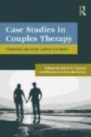 Case Studies in Couples Therapy: Theory-Based Approaches (Family Therapy and Counseling) -- Bok 9780415879439