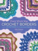 Every Which Way Crochet Borders: 100 Patterns for Customized Edgings -- Bok 9781612127408