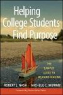 Helping College Students Find Purpose: The Campus Guide to Meaning-making -- Bok 9780470557181