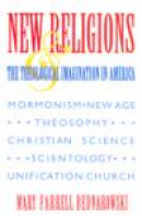 New Religions and the Theological Imagination in America -- Bok 9780253209528