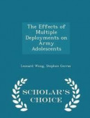 The Effects of Multiple Deployments on Army Adolescents - Scholar's Choice Edition -- Bok 9781298046642