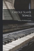 Creole Slave Songs -- Bok 9781015061019