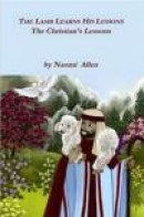The Lamb Learns His Lessons - The Christian's Lessons -- Bok 9781300602828