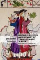 Britain s History and Memory of Transatlantic Slavery -- Bok 9781781382776