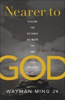 Nearer to God: Closing the Distance Between You and Your Creator -- Bok 9780800761851