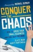 Conquer the Chaos: How to Grow a Successful Small Business Without Going Crazy -- Bok 9780470599327