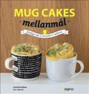Mug Cakes mellanmål : Mjuka och matiga muggkakor som du gör på 5 minuter -- Bok 9789163610738