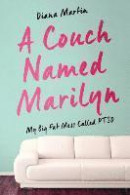 A Couch Named Marilyn: My Big Fat Mess Called PTSD -- Bok 9780996110303