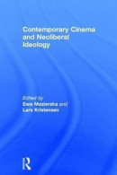 Contemporary Cinema and Neoliberal Ideology -- Bok 9781138235731