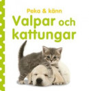 Peka och känn - Valpar och kattungar -- Bok 9789180182782