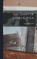The Diary of James K. Polk -- Bok 9781015589827
