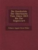 Die Geschichte Der Oberlausitz Vom Jahre 1815 Bis Zur Gegenwart -- Bok 9781249511892
