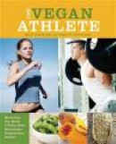 The Vegan Athlete: Maximizing Your Health and Fitness While Maintaining a Compassionate Lifestyle -- Bok 9781612431321