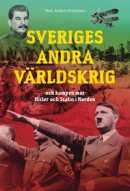 Sveriges andra världskrig och kampen mot Hitler och Stalin i Norden -- Bok 9789155269395