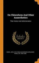 On Chloroform and Other Anaesthetics -- Bok 9780343341671