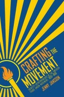 Crafting the Movement: Identity Entrepreneurs in the Swedish Trade Union Movement, 1920-1940 -- Bok 9781501750014