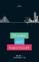 Staden och kapitalet : Malmö i krisernas tid -- Bok 9789171735836