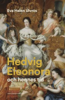 Hedvig Eleonora och hennes tid -- Bok 9789180502177