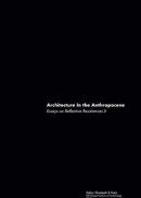 Architecture In the Anthropoce -- Bok 9789175691671