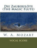 Die Zauberflöte (The Magic Flute): vocal score -- Bok 9781535274173