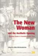 The New Woman And The Aesthetic Opening : Unlocking Gender In Twentieth-Cen -- Bok 9789189315440