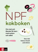 Npf-kokboken : om mat och ätande för barn med autism och adhd -- Bok 9789127465350
