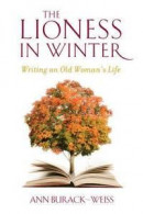The Lioness in Winter: Personal Narratives of Women Writers Grown Old -- Bok 9780231151856