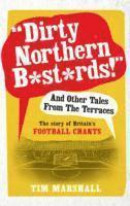 Dirty Northern B*st*rds!" And Other Tales From The Terraces: The Story of Britain's Football Chants -- Bok 9781783960606