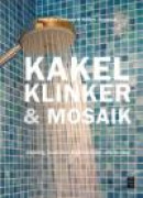 Kakel, klinker & mosaik -- Bok 9789153436140